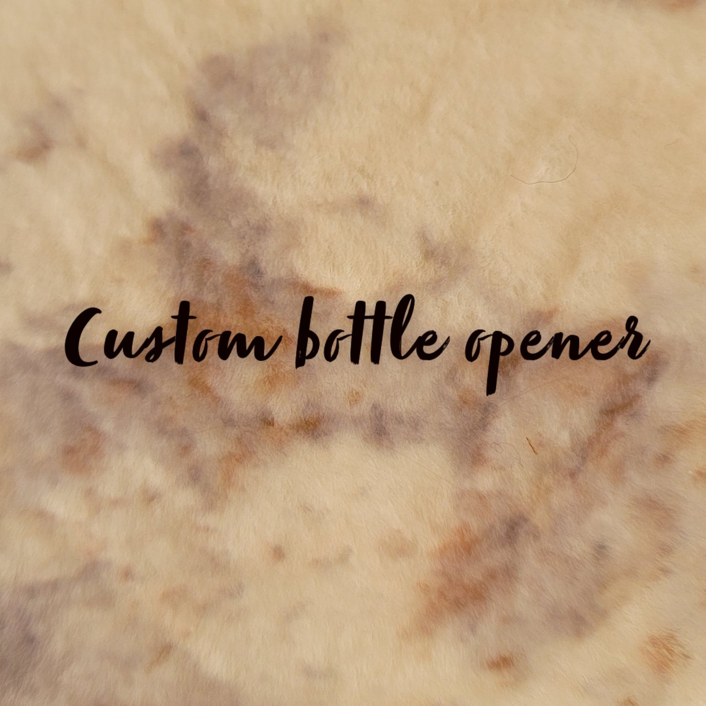 Custom bottle opener
